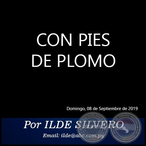 CON PIES DE PLOMO - Por ILDE SILVERO - Domingo, 08 de Septiembre de 2019